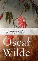 Couverture du livre « Lo mejor de Oscar Wilde » de Oscar Wilde aux éditions E-artnow