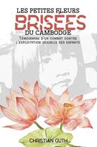 Couverture du livre « Les petites fleurs brisées du Cambodge » de Guth Christian aux éditions Atramenta