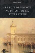 Couverture du livre « Recit du voyage au prisme de la litterature » de Le Huenen Rolan aux éditions Sorbonne Universite Presses