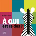 Couverture du livre « A qui est ce dos ? » de Martine Perrin aux éditions Seuil Jeunesse