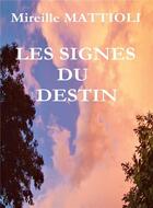 Couverture du livre « Les signes du destin » de Mireille Mattioli aux éditions Bookelis