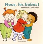 Couverture du livre « Nous, les bébés ! » de Christine Davenier et Alexandra Garibal aux éditions Bayard Jeunesse