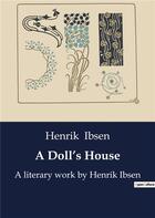 Couverture du livre « A Doll's House : A literary work by Henrik Ibsen » de Henrik Ibsen aux éditions Culturea