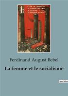 Couverture du livre « La femme et le socialisme » de Ferdinand August Bebel aux éditions Shs Editions