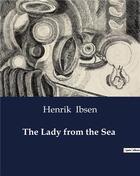 Couverture du livre « The Lady from the Sea » de Henrik Ibsen aux éditions Culturea