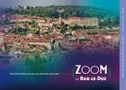 Couverture du livre « ZOOM SUR BAR LE DUC » de Denise Bloch aux éditions Association D'idees