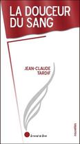 Couverture du livre « La douceur du sang » de Tardif Jean-Claude aux éditions Le Vent Se Leve