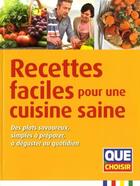 Couverture du livre « Recettes faciles pour une cuisine saine » de  aux éditions Que Choisir