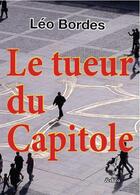 Couverture du livre « Le tueur du Capitole » de Leo Bordes aux éditions Edito