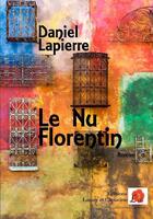 Couverture du livre « Le nu florentin » de Daniel Lapierre aux éditions Lazare Et Capucine