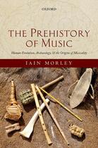 Couverture du livre « The Prehistory of Music: Human Evolution, Archaeology, and the Origins » de Morley Iain aux éditions Oup Oxford