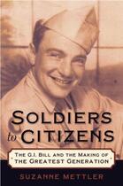 Couverture du livre « Soldiers to Citizens: The G.I. Bill and the Making of the Greatest Gen » de Mettler Suzanne aux éditions Oxford University Press Usa