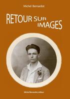 Couverture du livre « RETOUR SUR IMAGES » de Michel Bernardot aux éditions Lulu