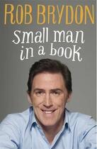 Couverture du livre « Small Man In A Book » de Rob Brydon aux éditions Michael Joseph