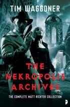 Couverture du livre « The Nekropolis Archives » de Waggoner Tim aux éditions Osprey Publishing Digital