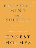 Couverture du livre « The Creative Mind and Success » de Holmes Ernest aux éditions Penguin Group Us