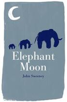 Couverture du livre « ELEPHANT MOON » de Sweeney John aux éditions Silvertail Books