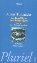Couverture du livre « La république des professeurs ; les princes lorrains » de Albert Thibaudet aux éditions Pluriel