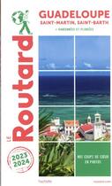 Couverture du livre « Guide du Routard : Guadeloupe, Saint-Martin, Saint-Barth ; + randonnées et plongées (édition 2023/2024) » de Collectif Hachette aux éditions Hachette Tourisme