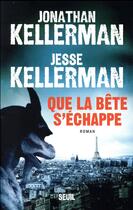 Couverture du livre « Que la bête s'échappe » de Jonathan Kellerman et Jesse Kellerman aux éditions Seuil