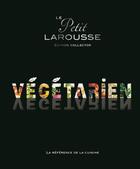 Couverture du livre « Petit Larousse végétarien collector » de  aux éditions Larousse