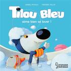 Couverture du livre « Tilou Bleu aime bien se laver ! » de Daniel Picouly et Frederic Pillot aux éditions Larousse