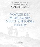 Couverture du livre « Voyage des montagnes neufchâteloises en été 1778 » de Chretien-Guill Lamoignon De Malesherbes aux éditions Slatkine