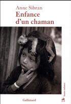 Couverture du livre « Enfance d'un chaman » de Anne Sibran aux éditions Gallimard