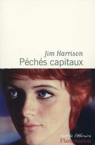 Couverture du livre « Péchés capitaux » de Jim Harrison aux éditions Flammarion