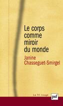 Couverture du livre « Le corps comme miroir du monde (2e édition) » de Janine Chasseguet-Smirgel aux éditions Puf