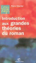 Couverture du livre « Introduction aux grandes theories du roman (2e édition) » de Pierre Chartier aux éditions Armand Colin