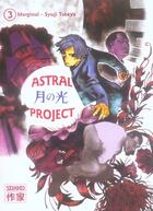 Couverture du livre « Astral project t3 » de Taketani/Marginal aux éditions Casterman