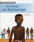 Couverture du livre « Au temps de l'esclavage » de Dominique Joly et Ginette Hoffman aux éditions Casterman