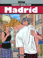 Couverture du livre « Tendre banlieue Tome 9 ; Madrid » de Tito aux éditions Casterman