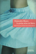 Couverture du livre « La petite reine de Bahia » de Alejandro Reyes aux éditions Denoel