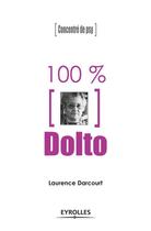 Couverture du livre « 100% Dolto » de Laurence Darcourt aux éditions Eyrolles