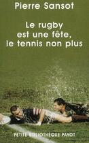 Couverture du livre « Le rugby est une fête, le tennis non plus » de Pierre Sansot aux éditions Payot