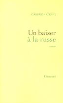Couverture du livre « Un baiser à la russe » de Gaspard Koenig aux éditions Grasset