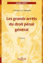 Couverture du livre « Les grands arrêts du droit pénal général (7e édition) » de Jean Pradel et Andre Varinard aux éditions Dalloz