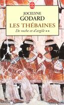 Couverture du livre « Les thebaines tome 2 - de roche et d' 'argile » de Jocelyne Godard aux éditions Le Livre De Poche