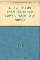 Couverture du livre « N 17 / revues litteraires au 20e siecle - litterature et critique » de Ices aux éditions Cujas