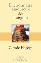 Couverture du livre « Dictionnaire amoureux : des langues » de Claude Hagège aux éditions Plon