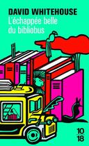 Couverture du livre « L'échappée belle du bibliobus » de David Whitehouse aux éditions 10/18