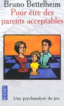 Couverture du livre « Pour Etre Des Parents Acceptables » de Bruno Bettelheim aux éditions Pocket