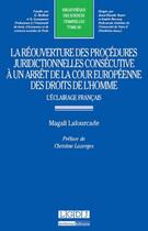 Couverture du livre « La réouverture des procédures juridictionnelles consécutive à un arrêt de la cour européenne des droits de l'homme » de Magali Lafourcade aux éditions Lgdj