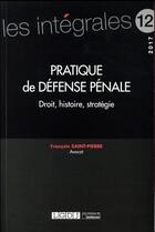 Couverture du livre « Pratique de défense pénale ; droit, histoire, stratégie » de Francois Saint-Pierre aux éditions Lgdj