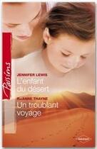 Couverture du livre « L'enfant du désert ; un troublant voyage » de Jennifer Lewis et Raeanne Thayne aux éditions Harlequin