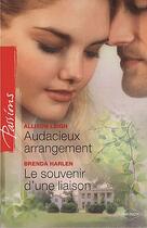 Couverture du livre « Audacieux arrangement ; le souvenir d'une liaison » de Allison Leigh et Brenda Harlen aux éditions Harlequin