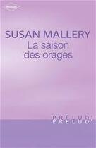 Couverture du livre « La saison des orages » de Susan Mallery aux éditions Harlequin