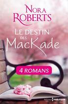 Couverture du livre « Le destin des MacKade ; l'intégrale » de Nora Roberts aux éditions Harlequin